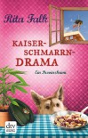 Kaiserschmarrndrama: Ein Provinzkrimi - Rita Falk