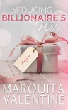 Seducing the Billionaire's Wife - Marquita Valentine