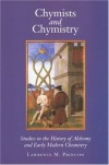 Chymists and Chymistry: Studies in the History of Alchemy and Early Modern Chemistry - Conference On the History International, Conference On the History International