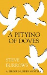 A Pitying of Doves: A Birder Murder Mystery - Steve Burrows