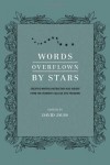 Words Overflown By Stars: Creative Writing Instruction And Insight From The Vermont College Mfa Program - David Jauss
