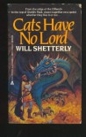 Cats Have No Lord - Will Shetterly
