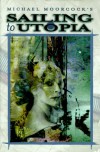 Sailing to Utopia (The Eternal Champion Series) - Michael Moorcock