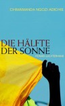 Die Hälfte der Sonne : Roman - Chimamanda Ngozi Adichie, Judith Schwaab