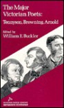 The Major Victorian Poets: Tennyson, Browning, Arnold - William Earl Buckler