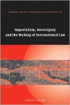 Imperialism, Sovereignty and the Making of International Law - Antony Anghie