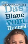 Das Blaue vom Himmel - Johanna Driest