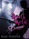 Chasing Death Metal Dreams - Kaje Harper