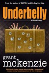 Underbelly (Kindle Single) - Grant McKenzie