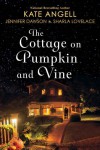 The Cottage on Pumpkin and Vine - Sharla Lovelace, Jennifer Dawson, Kate Angell