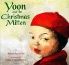 Yoon and the Christmas Mitten - Helen Recorvits, Gabi Swiatkowska