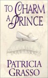 To Charm a Prince (Douglas Trilogy, #2) - Patricia Grasso