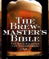 The Brewmaster's Bible: Gold Standard for Home Brewers, The - Stephen Snyder