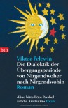 Die Dialektik der Übergangsperiode von Nirgendwoher nach Nirgendwohin - Victor Pelevin