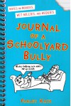 Journal of a Schoolyard Bully: Notes on Noogies, Wet Willies, and Wedgies - Farley Katz