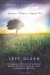 I Knew Their Hearts: The Amazing True Story of Jeff Olsen's Journey Beyond the Veil to Learn the Silent Language of the Heart - Jeff Olsen, Lee Nelson