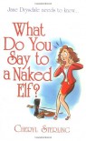 What Do You Say to a Naked Elf? - Cheryl Sterling