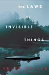 The Laws of Invisible Things: A Novel - Frank Huyler