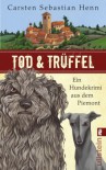 Tod & Trüffel: Ein Hundekrimi aus dem Piemont (Ein Niccolò-und-Giacomo-Krimi) - Carsten Sebastian Henn