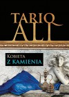 Kobieta z kamienia - Tariq Ali