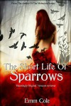 The Short Life of Sparrows - Emm Cole, S.K. Munt