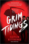 Grim Tidings - Caitlin Kittredge