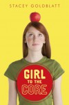 Girl to the Core - Stacey Goldblatt