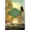 A Cottage by the Sea - Ciji Ware