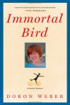 Immortal Bird: A Family Memoir - Doron Weber