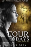 Four Days - Dannika Dark