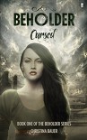 Cursed (Beholder #1) - Christina Bauer