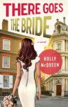There Goes the Bride: A Novel - Holly McQueen