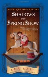 Shadows at the Spring Show: An Antique Print Mystery (Antique Print Mysteries) - Lea Wait