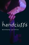 Handcuffs - Bethany Griffin