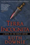 Terra Incognita: A Novel of the Roman Empire - Ruth Downie