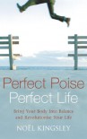 Perfect Poise, Perfect Life - Noel Kingsley