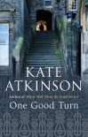 One Good Turn - Kate Atkinson