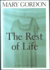 The Rest of Life: 2three Novellas - Mary Gordon
