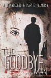 The Goodbye Man (Red Market, #1) - Mary E. Palmerin, Ashleigh Giannoccaro