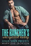 The Rancher's Unexpected Nanny - Leslie North, Mary Sue Jackson