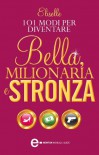 101 modi per diventare bella, milionaria e stronza (eNewton Manuali e guide) - Eliselle