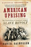 American Uprising: The Untold Story of America's Largest Slave Revolt by Rasmussen, Daniel(January 17, 2012) Paperback - Daniel Rasmussen
