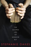 The Sacred Lies of Minnow Bly - Stephanie Oakes