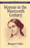 Woman in the Nineteenth Century (Dover Thrift Editions) - Margaret Fuller