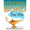 Three Wishes - Stephanie Bond