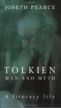 Tolkien: Man and Myth, a Literary Life - Joseph Pearce