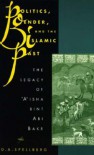 Politics, Gender, and the Islamic Past - Denise A. Spellberg