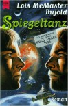 Spiegeltanz: Ein Roman des Barrayar Zyklus - Lois McMaster Bujold