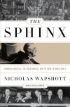 The Sphinx: Franklin Roosevelt, the Isolationists, and the Road to World War II - Nicholas Wapshott