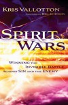 Spirit Wars: Winning The Invisible Battle Against Sin And The Enemy - Kris Vallotton